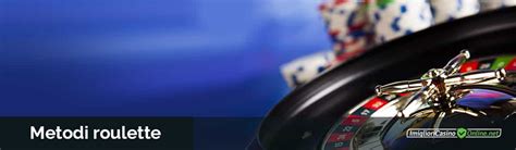 metodi roulette online|Sistemi per Vincere alla Roulette: i Metodi più .